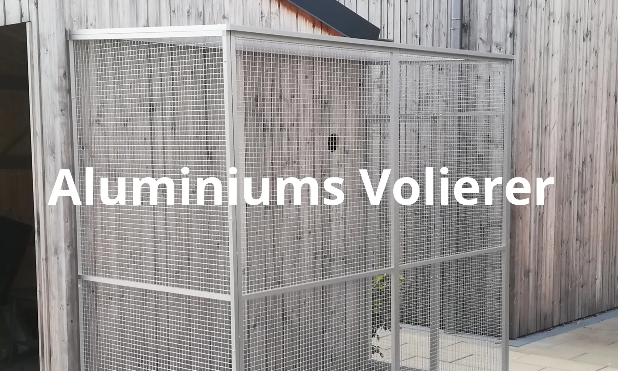 Aluminiums Volierer